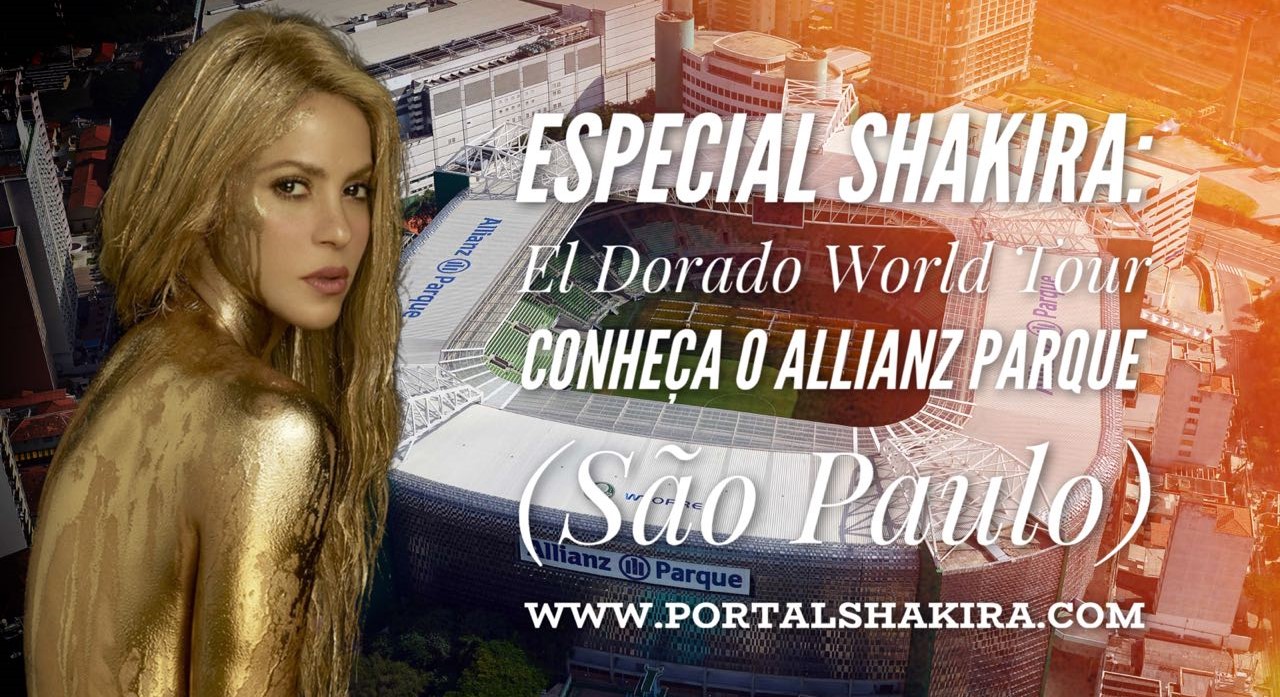 Especial Shakira El Dorado World Tour Conheça o Allianz Parque (São Paulo)