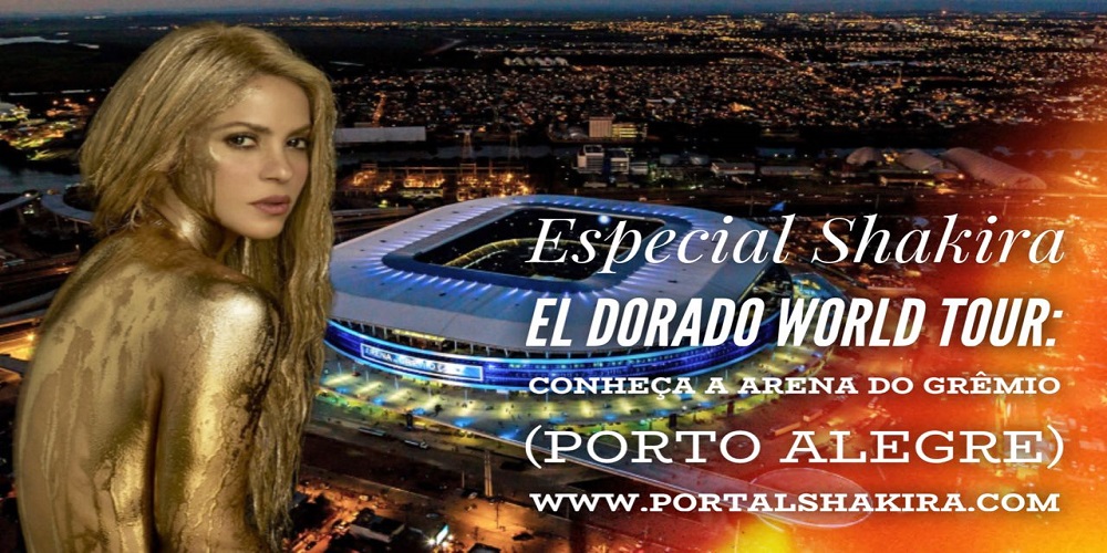 Especial Shakira – El Dorado World Tour: Conheça a Arena do Grêmio (Porto Alegre)